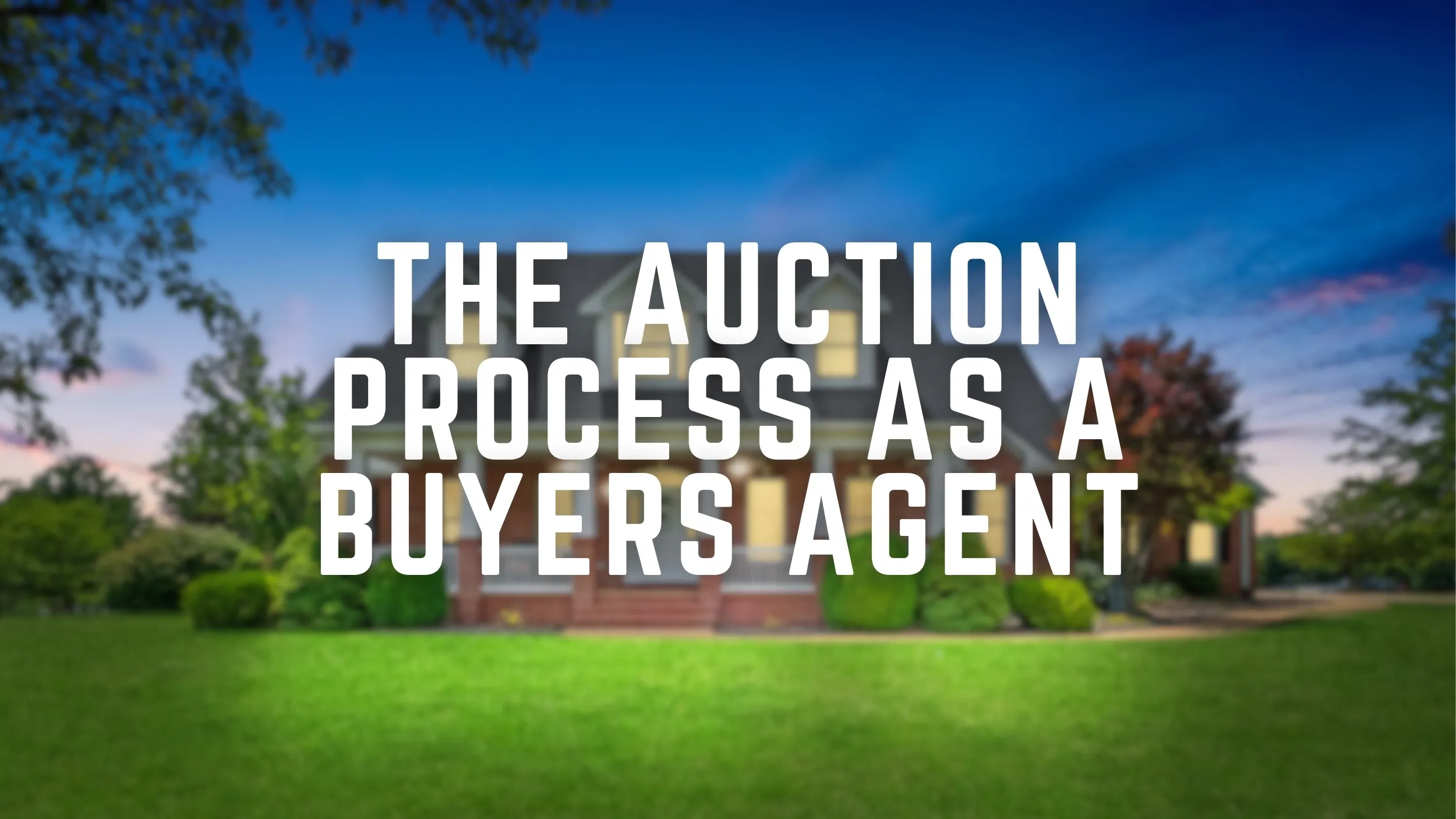 The Auction Process as a Buyers Agent